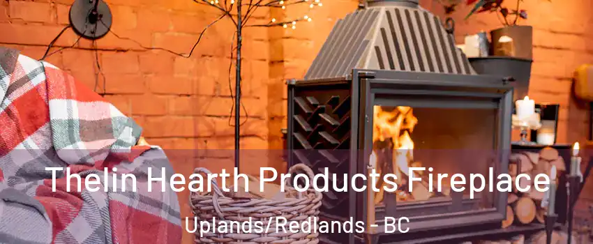  Thelin Hearth Products Fireplace Uplands/Redlands - BC