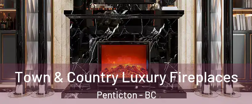  Town & Country Luxury Fireplaces Penticton - BC