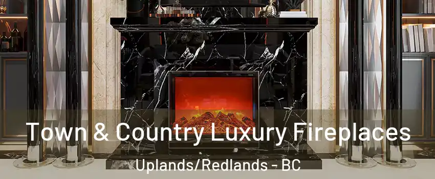  Town & Country Luxury Fireplaces Uplands/Redlands - BC