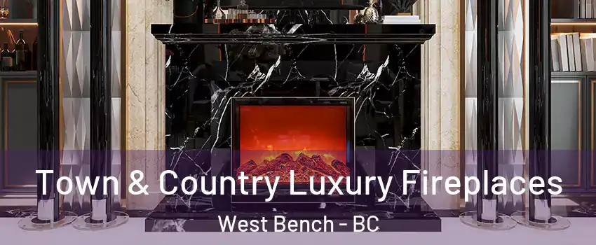  Town & Country Luxury Fireplaces West Bench - BC