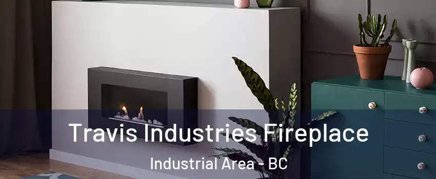 Travis Industries Fireplace Industrial Area - BC