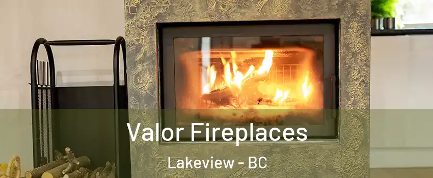  Valor Fireplaces Lakeview - BC