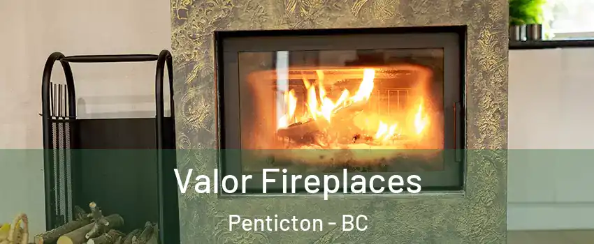  Valor Fireplaces Penticton - BC