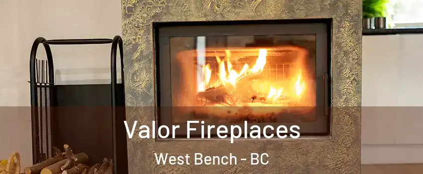  Valor Fireplaces West Bench - BC