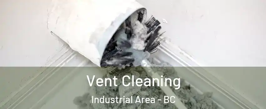  Vent Cleaning Industrial Area - BC