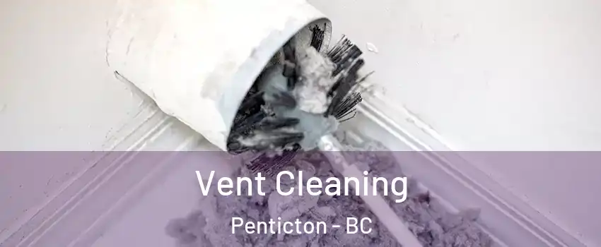  Vent Cleaning Penticton - BC