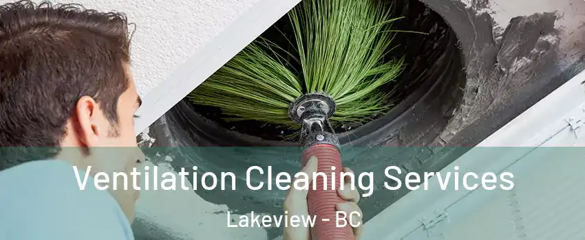  Ventilation Cleaning Services Lakeview - BC