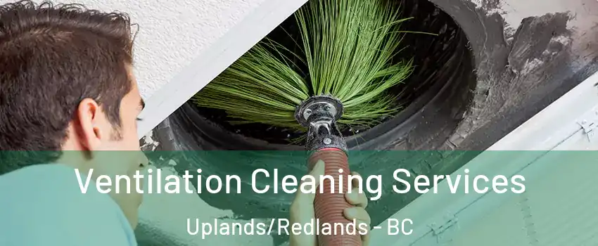  Ventilation Cleaning Services Uplands/Redlands - BC