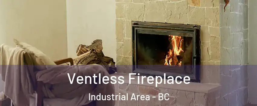  Ventless Fireplace Industrial Area - BC