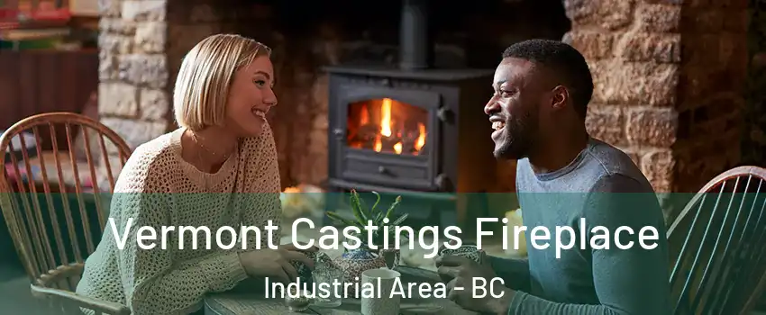  Vermont Castings Fireplace Industrial Area - BC