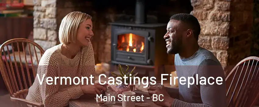  Vermont Castings Fireplace Main Street - BC