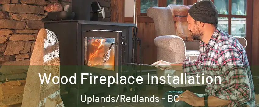  Wood Fireplace Installation Uplands/Redlands - BC