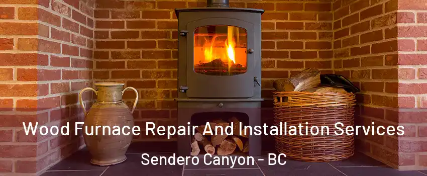  Wood Furnace Repair And Installation Services Sendero Canyon - BC