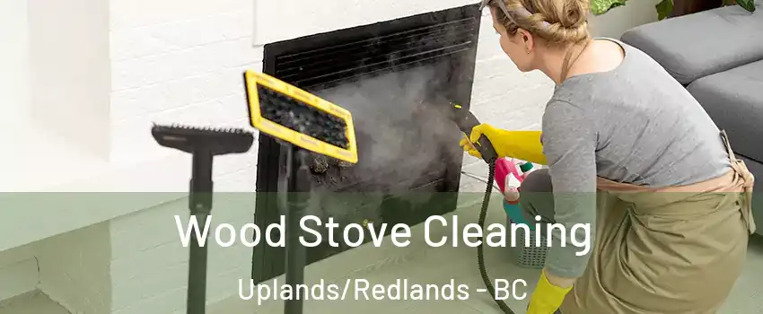  Wood Stove Cleaning Uplands/Redlands - BC