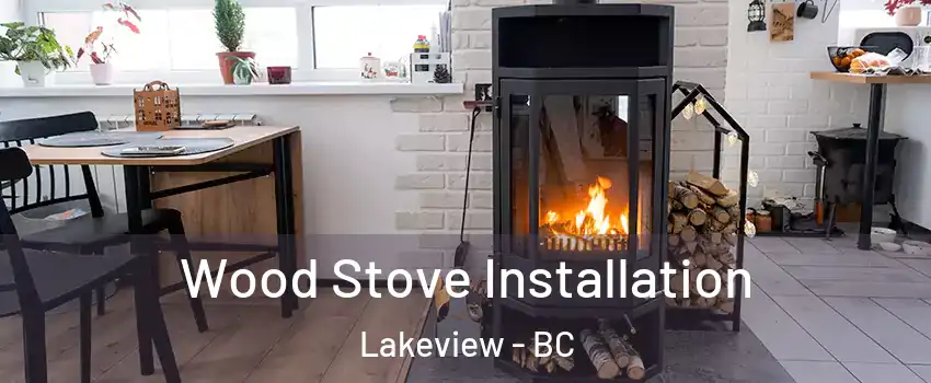  Wood Stove Installation Lakeview - BC