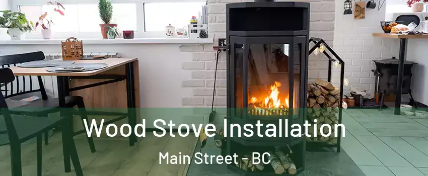  Wood Stove Installation Main Street - BC
