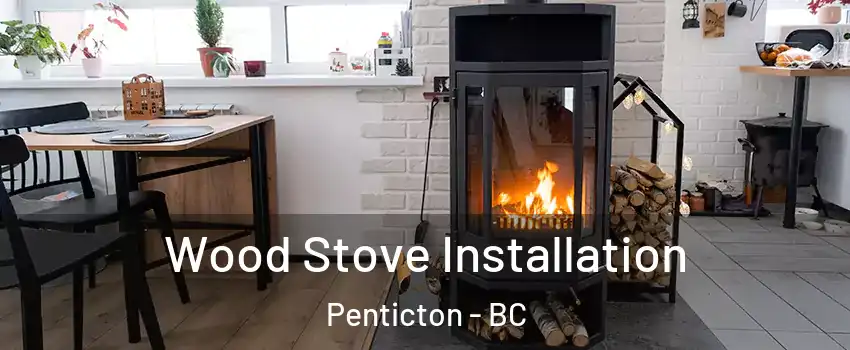  Wood Stove Installation Penticton - BC