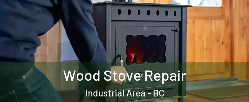  Wood Stove Repair Industrial Area - BC