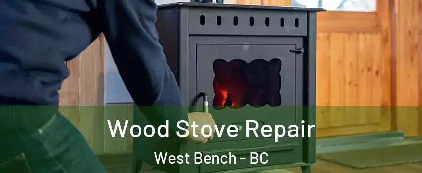  Wood Stove Repair West Bench - BC